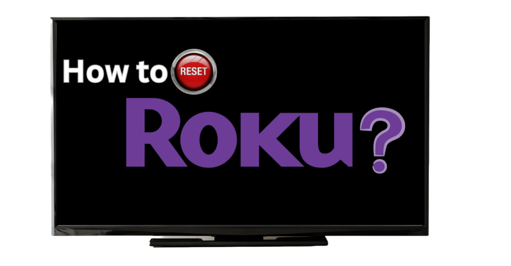 How to reset Roku TV